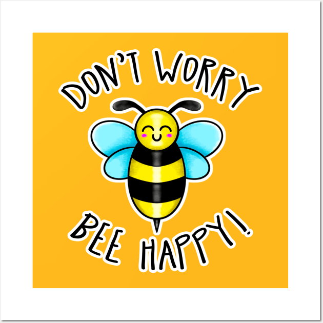 Kawaii Don't Worry Bee Happy Wall Art by bolincradleyart